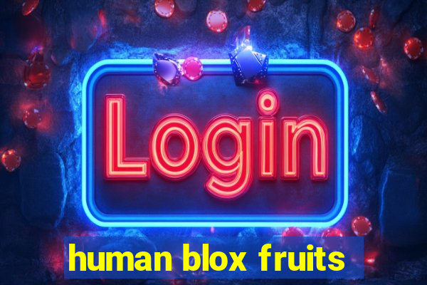 human blox fruits